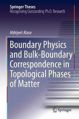 Boundary Physics and Bulk-Boundary Correspondence in Topological Phases of Matter(English, Hardcover, Alase Abhijeet)