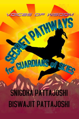 SECRET PATHWAYS FOR GUARDIANS OF SKIES(English, Paperback, Biswajit Pattajoshi)