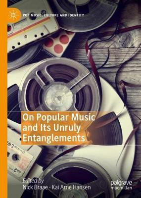 On Popular Music and Its Unruly Entanglements(English, Hardcover, unknown)