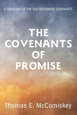 The Covenants of Promise(English, Paperback, McComiskey Thomas E)