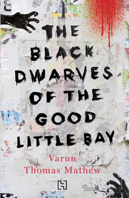 The Black Dwarves of the Good Little Bay(English, Paperback, Mathew Varun Thomas)
