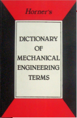 Horner's Dictionary of Mechanical Engineering Terms(English, Paperback, Horner J.G.)