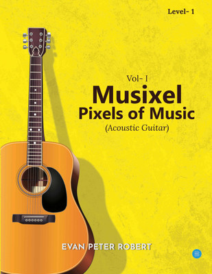 Musixel- Pixels of Music (Acoustic Guitar)-Level 1(English, Paperback, Evan Peter Robert)