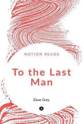 To the Last Man(English, Paperback, Grey Zane)