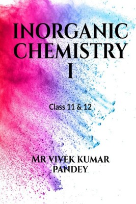 INORGANIC CHEMISTRY I(English, Paperback, Mr vivek kumar pandey)