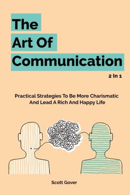 The Art Of Communication 2 In 1(English, Paperback, Gover Scott)