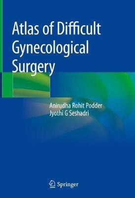 Atlas of Difficult Gynecological Surgery(English, Hardcover, Podder Anirudha Rohit)