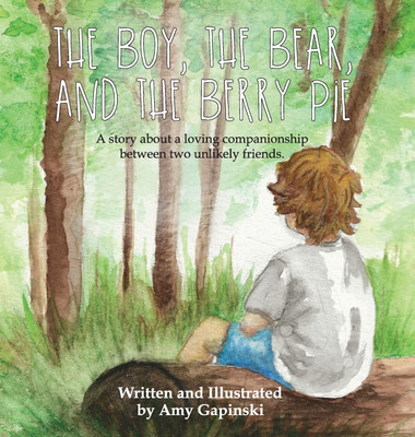 The Boy, the Bear, and the Berry Pie(English, Hardcover, Gapinski Amy)