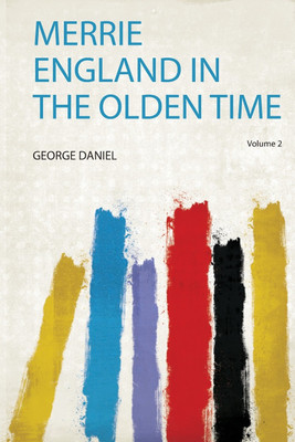 Merrie England in the Olden Time: Volume 2(English, Paperback, Daniel Daniel)
