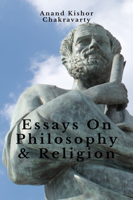 Essays On Philosophy & Religion(English, Paperback, Anand Kishor Chakravarty)