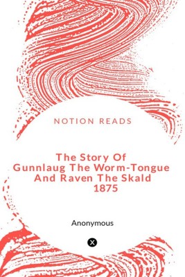 The Story Of Gunnlaug The Worm-Tongue And Raven The Skald 1875(English, Paperback, Morris William)