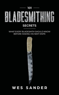 101 Bladesmithing Secrets(English, Paperback, Sander Wes)