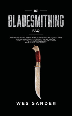 101 Bladesmithing FAQ(English, Paperback, Sander Wes)