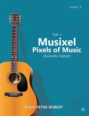 Musixel- Pixels of Music (Acoustic Guitar)-Level 2(English, Paperback, Evan Peter Robert)