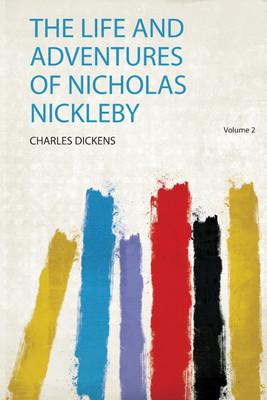 The Life and Adventures of Nicholas Nickleby: Volume 2(English, Paperback, Dickens Dickens)
