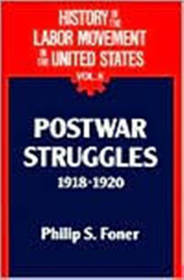 History of the Labour Movement in the United States: Postwar Struggles, 1918-1920 v. 8(English, Paperback, Foner Philip Sheldon)