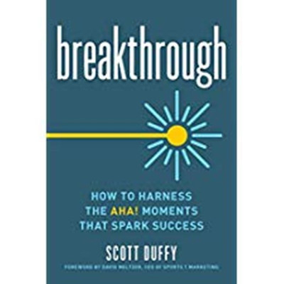 Breakthrough: How to Harness the Aha! Moments That Spark Success(English, Paperback, Scott Duffy)
