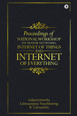 Proceedings of National Workshop on Sensor Networks, Internet of Things and Internet of Everything(English, Paperback, Lalpawimawha)