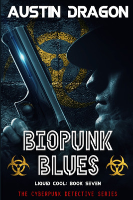 Biopunk Blues (Liquid Cool, Book 7)(English, Paperback, Dragon Austin)