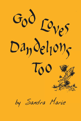 God Loves Dandelions Too(English, Paperback, Marie Sandra)
