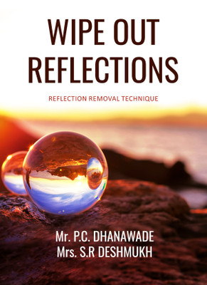 Wipe out Reflections - Reflection Removal Technique(English, Paperback, Mr. P.C. Dhanawade)