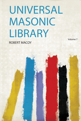 Universal Masonic Library: Volume 7(English, Paperback, Macoy Macoy)