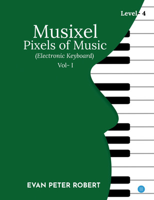 Musixel- Pixels of Music (Electronic Keyboard) -Level 4(English, Paperback, Evan Peter Robert)
