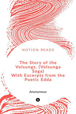 The Story of the Volsungs, (Volsunga Saga) With Excerpts from the Poetic Edda(English, Paperback, Morris William)
