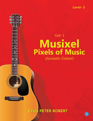 Musixel- Pixels of Music (Acoustic Guitar)-Level 3(English, Paperback, Evan Peter Robert)