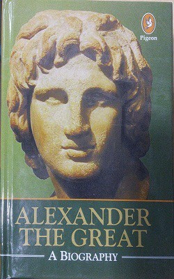Alexander the Great A Biography Hardcover(English, Pigeon Books, Kaushal Goyal)