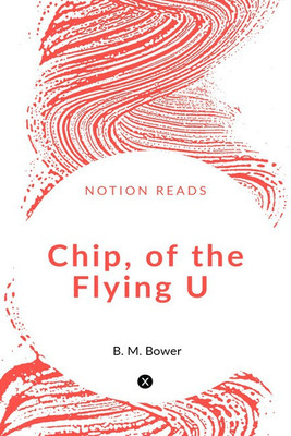Chip, of the Flying U(English, Paperback, Bower B)