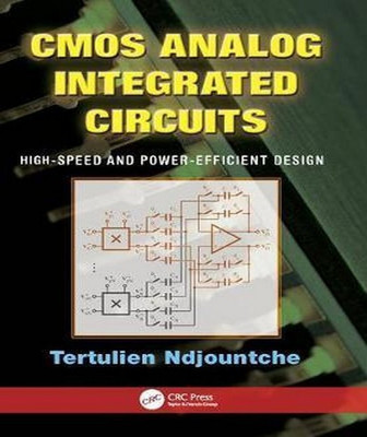 CMOS Analog Integrated Circuits: High-Speed and Power-Efficient Design [Special Indian Edition - Reprint Year: 2020](English, Paperback, Ndjountche)