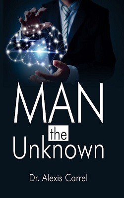 Man the Unknown(English, Hardcover, Dr. Alexis Carrel)