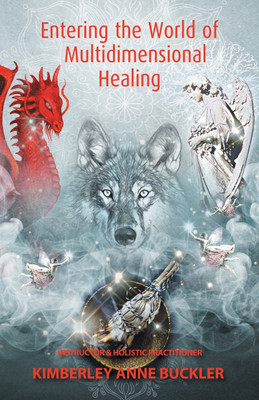 Entering the World of Multi-Dimensional Healing(English, Paperback, Buckler Kimberley Anne)