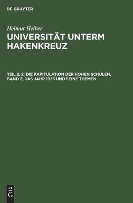 Die Kapitulation Der Hohen Schulen, Band 2: Das Jahr 1933 Und Seine Themen(German, Hardcover, Heiber Helmut)