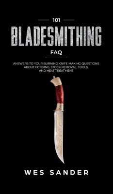 101 Bladesmithing FAQ(English, Hardcover, Sander Wes)