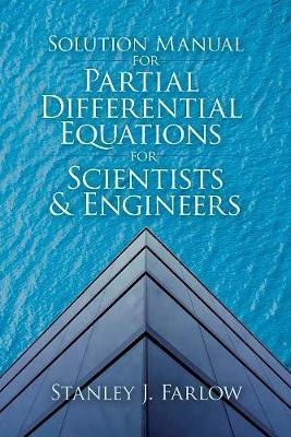 Solution Manual for Partial Differential Equations for Scientists and Engineers(English, Paperback, Farlow Stanley J.)