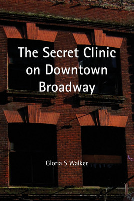 The Secret Clinic on Downtown Broadway(English, Paperback, Walker Gloria S)
