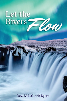 Let The Rivers Flow(English, Paperback, Byers L M (Lori) REV)