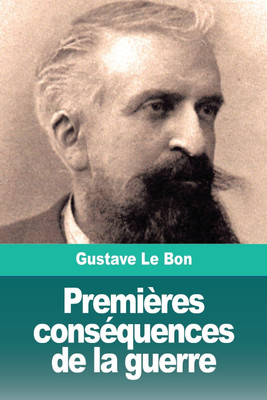 Premieres consequences de la guerre(French, Paperback, Le Bon Gustave)