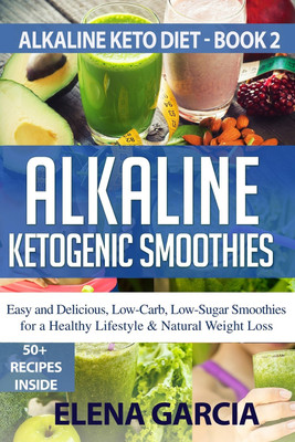 Alkaline Ketogenic Smoothies(English, Paperback, Garcia Elena)