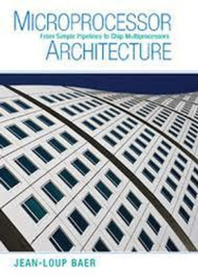 Microprocessor Architecture South Asian Edition(English, Paperback, Baer Jean-Loup Professor)