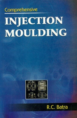 Comprehensive Injection Moulding(English, Hardcover, Batra R.C.)