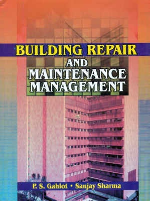 Building Repair and Maintenance Management(English, Paperback, Gahlot P.S.)