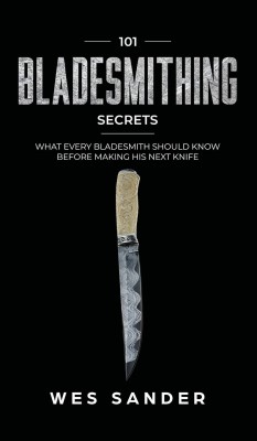 101 Bladesmithing Secrets(English, Hardcover, Sander Wes)