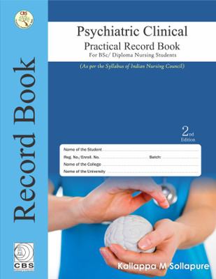 Psychiatric Clinical Practical Record Book for BSc/Diploma Nursing Students(English, Paperback, Kallappa M Sollapure)