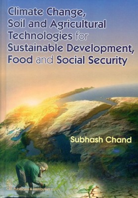 Climate Change, Soil and Agricultural Technologies for Sustainable Development, Food and Social Security(English, Hardcover, Chand Subhash)