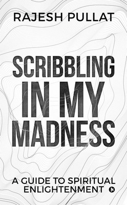 Scribbling in my Madness(English, Paperback, Rajesh Pullat)