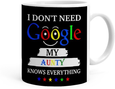 Kesri Gifts I Do Need My Aunty Knows Everything Theme (Kg-2-aunty) Ceramic Coffee Mug(325 ml)