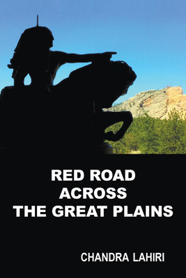 Red Road Across the Great Plains(English, Paperback, Lahiri Chandra)